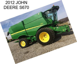 2012 JOHN DEERE S670