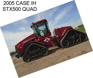 2005 CASE IH STX500 QUAD