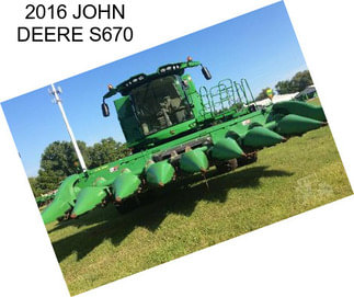 2016 JOHN DEERE S670