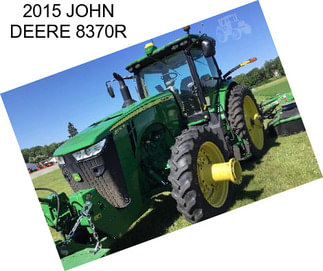 2015 JOHN DEERE 8370R