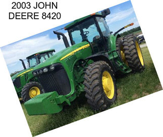 2003 JOHN DEERE 8420