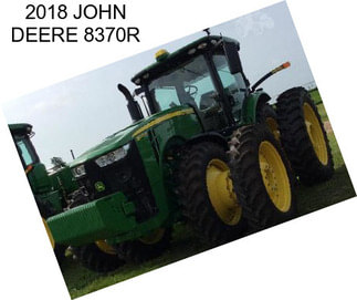 2018 JOHN DEERE 8370R