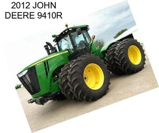 2012 JOHN DEERE 9410R