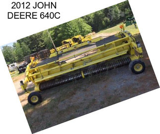 2012 JOHN DEERE 640C