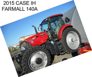 2015 CASE IH FARMALL 140A