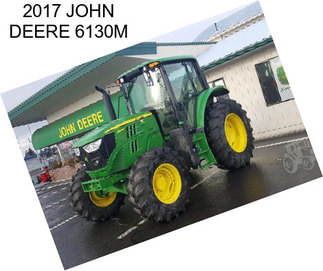 2017 JOHN DEERE 6130M