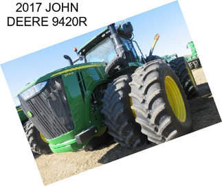 2017 JOHN DEERE 9420R