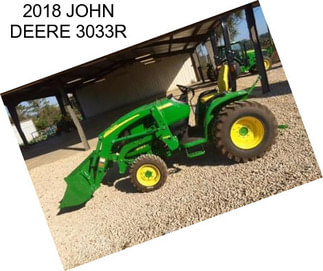 2018 JOHN DEERE 3033R