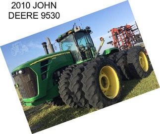 2010 JOHN DEERE 9530