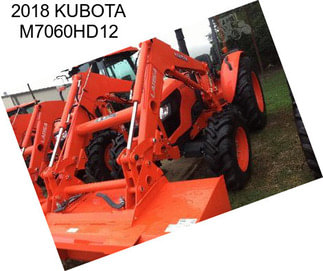 2018 KUBOTA M7060HD12