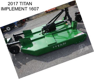 2017 TITAN IMPLEMENT 1607