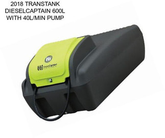 2018 TRANSTANK DIESELCAPTAIN 600L WITH 40L/MIN PUMP