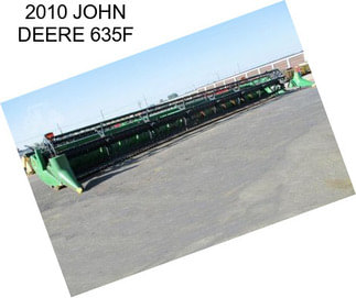 2010 JOHN DEERE 635F