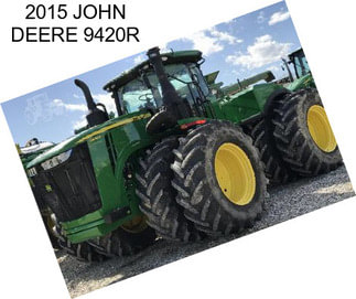 2015 JOHN DEERE 9420R