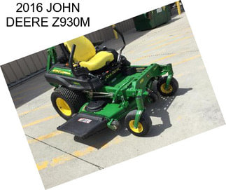 2016 JOHN DEERE Z930M