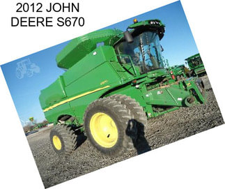 2012 JOHN DEERE S670