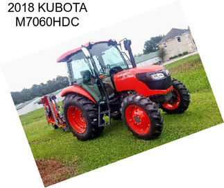 2018 KUBOTA M7060HDC