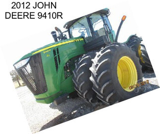 2012 JOHN DEERE 9410R