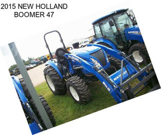 2015 NEW HOLLAND BOOMER 47