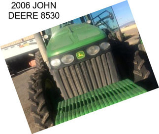 2006 JOHN DEERE 8530