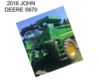 2016 JOHN DEERE S670