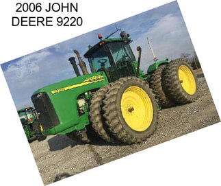 2006 JOHN DEERE 9220