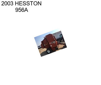2003 HESSTON 956A