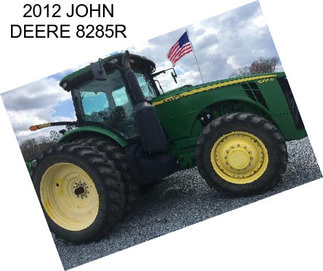 2012 JOHN DEERE 8285R