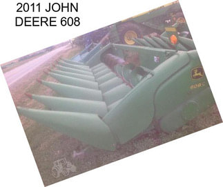 2011 JOHN DEERE 608