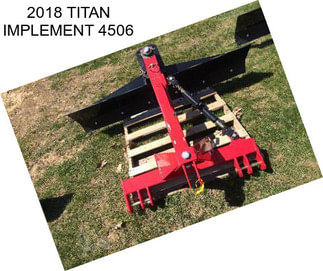 2018 TITAN IMPLEMENT 4506