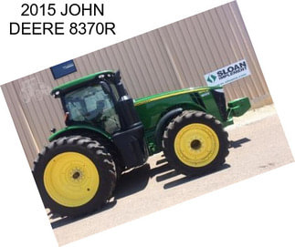 2015 JOHN DEERE 8370R