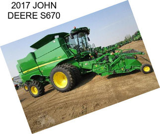 2017 JOHN DEERE S670