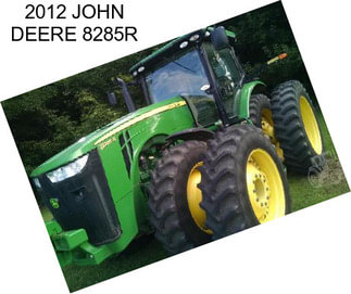 2012 JOHN DEERE 8285R