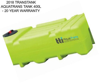 2018 TRANSTANK AQUATRANS TANK 400L - 20 YEAR WARRANTY