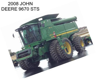 2008 JOHN DEERE 9670 STS