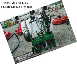 2016 AG SPRAY EQUIPMENT RM150