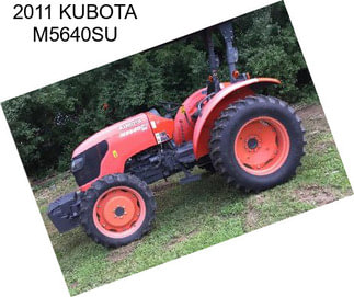 2011 KUBOTA M5640SU