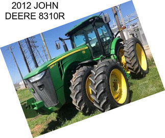 2012 JOHN DEERE 8310R