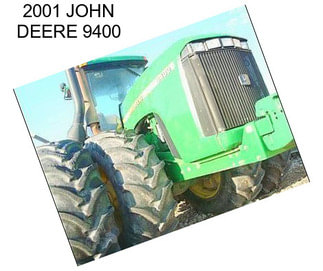 2001 JOHN DEERE 9400