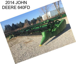 2014 JOHN DEERE 640FD