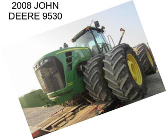 2008 JOHN DEERE 9530