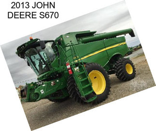 2013 JOHN DEERE S670