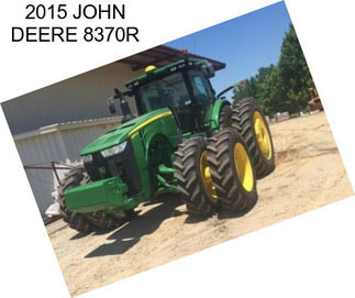 2015 JOHN DEERE 8370R