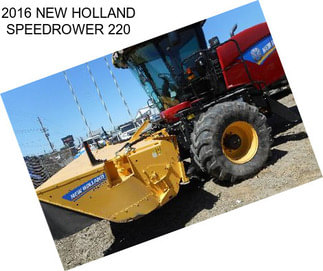 2016 NEW HOLLAND SPEEDROWER 220