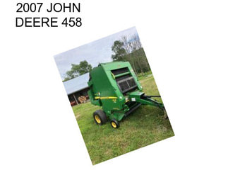 2007 JOHN DEERE 458