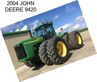 2004 JOHN DEERE 9420