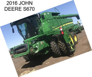 2016 JOHN DEERE S670