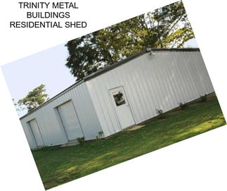 TRINITY METAL BUILDINGS RESIDENTIAL SHED