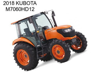 2018 KUBOTA M7060HD12