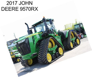 2017 JOHN DEERE 9570RX